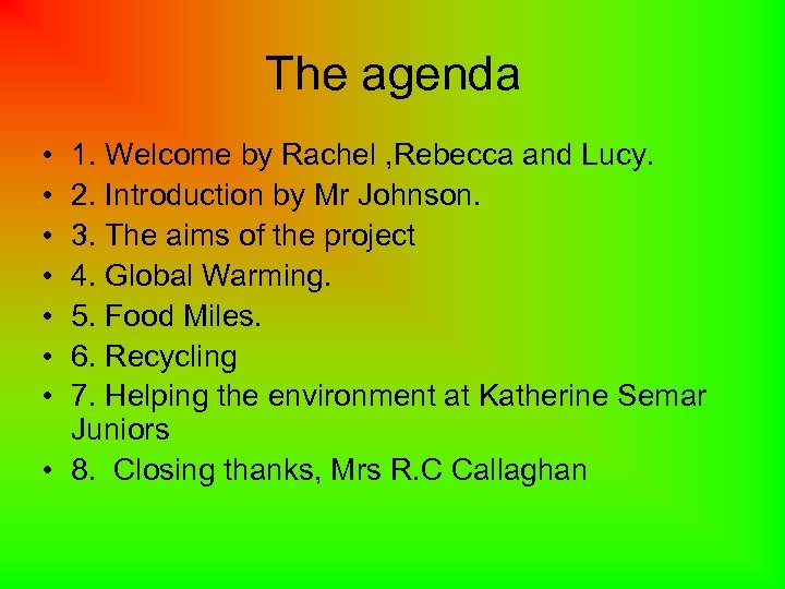 The agenda • • 1. Welcome by Rachel , Rebecca and Lucy. 2. Introduction