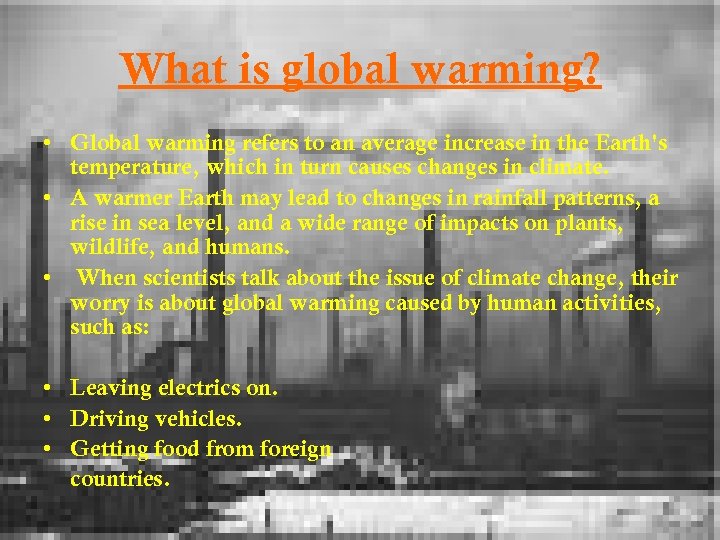 What is global warming? • Global warming refers to an average increase in the