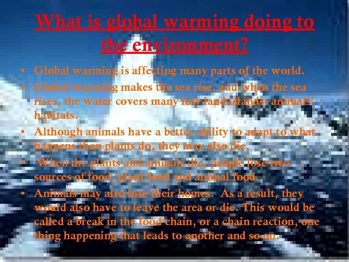 What is global warming doing to the environment? • Global warming is affecting many