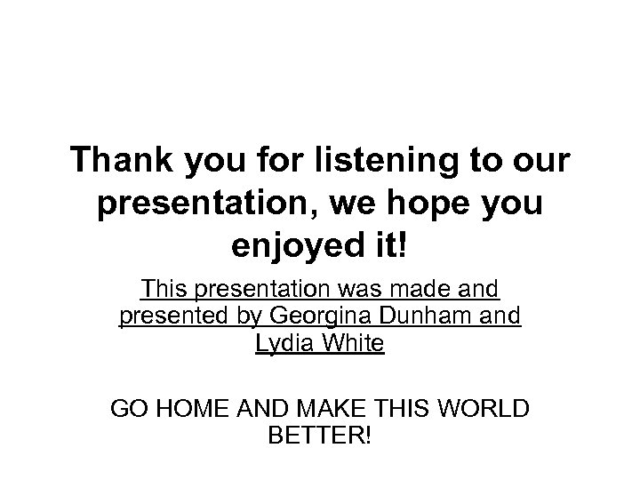 Thank you for listening to our presentation, we hope you enjoyed it! This presentation