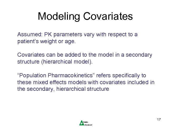 Modeling Covariates Assumed: PK parameters vary with respect to a patient’s weight or age.