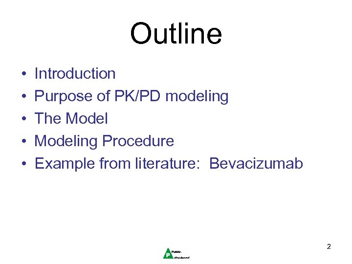 Outline • • • Introduction Purpose of PK/PD modeling The Modeling Procedure Example from