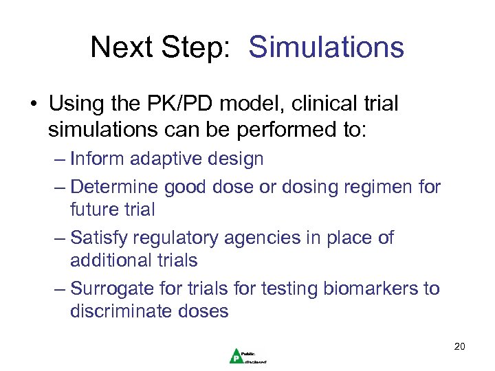 Next Step: Simulations • Using the PK/PD model, clinical trial simulations can be performed