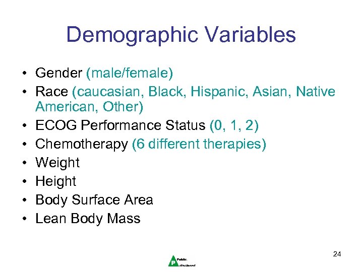 Demographic Variables • Gender (male/female) • Race (caucasian, Black, Hispanic, Asian, Native American, Other)