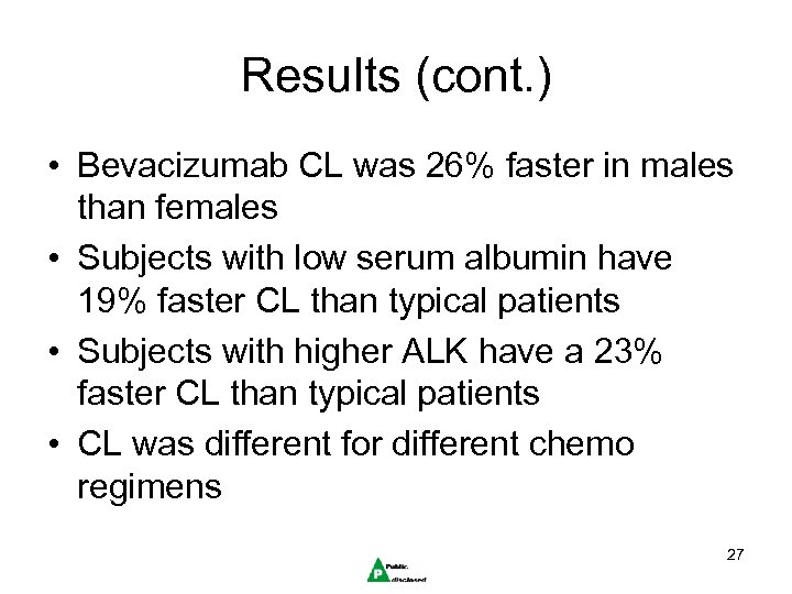 Results (cont. ) • Bevacizumab CL was 26% faster in males than females •
