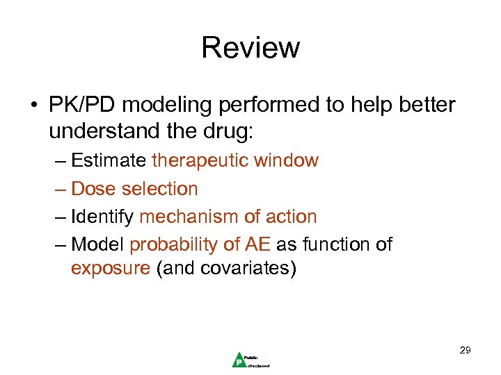 Review • PK/PD modeling performed to help better understand the drug: – Estimate therapeutic