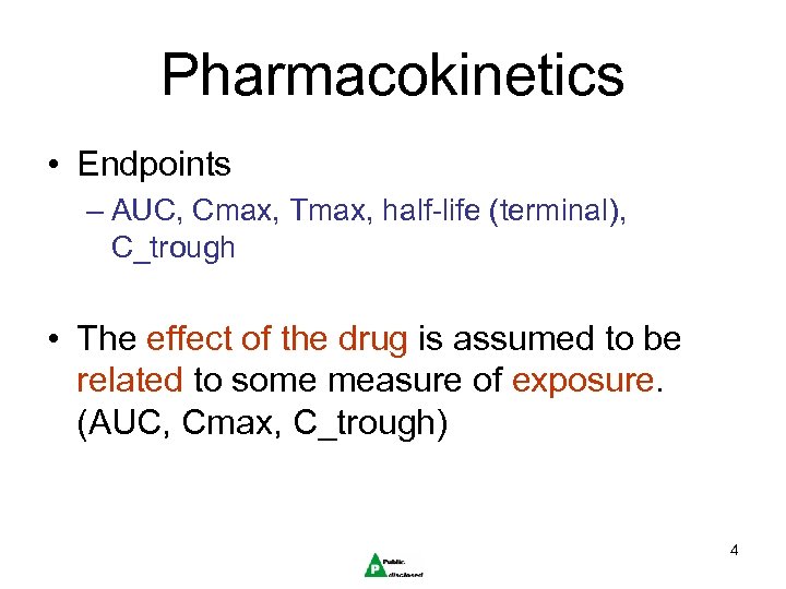 Pharmacokinetics • Endpoints – AUC, Cmax, Tmax, half-life (terminal), C_trough • The effect of