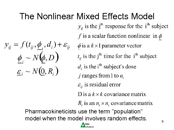 The Nonlinear Mixed Effects Model Pharmacokineticists use the term ”population” model when the model