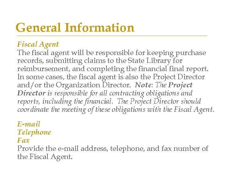 General Information Fiscal Agent The fiscal agent will be responsible for keeping purchase records,