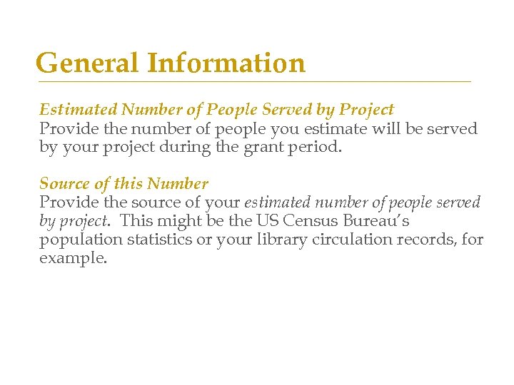 General Information Estimated Number of People Served by Project Provide the number of people