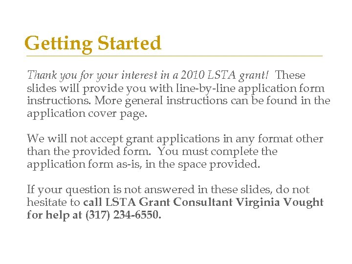 Getting Started Thank you for your interest in a 2010 LSTA grant! These slides