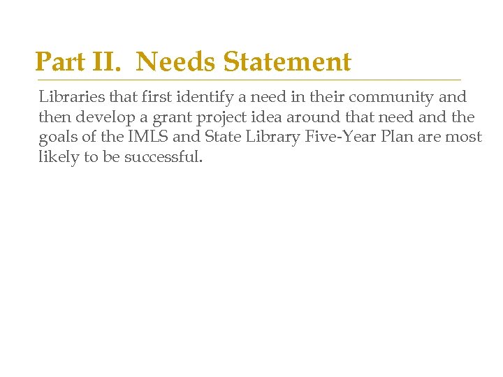 Part II. Needs Statement Libraries that first identify a need in their community and