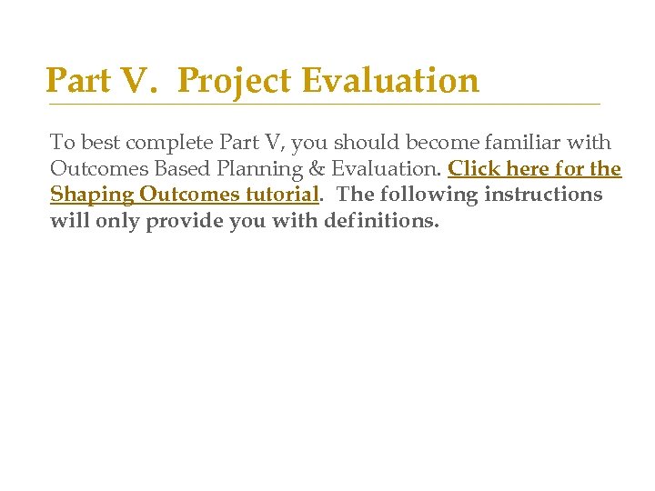 Part V. Project Evaluation To best complete Part V, you should become familiar with