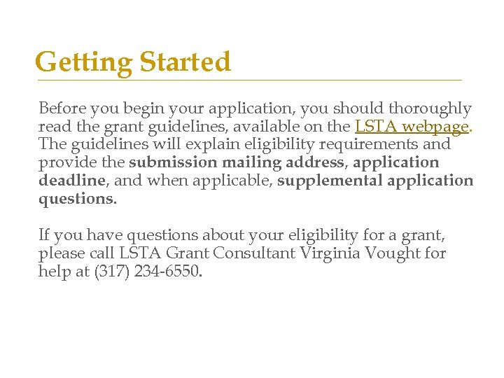 Getting Started Before you begin your application, you should thoroughly read the grant guidelines,