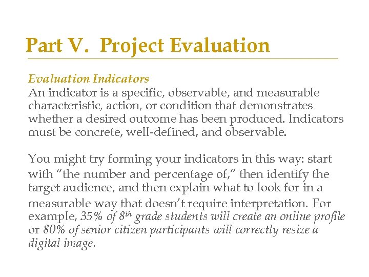 Part V. Project Evaluation Indicators An indicator is a specific, observable, and measurable characteristic,