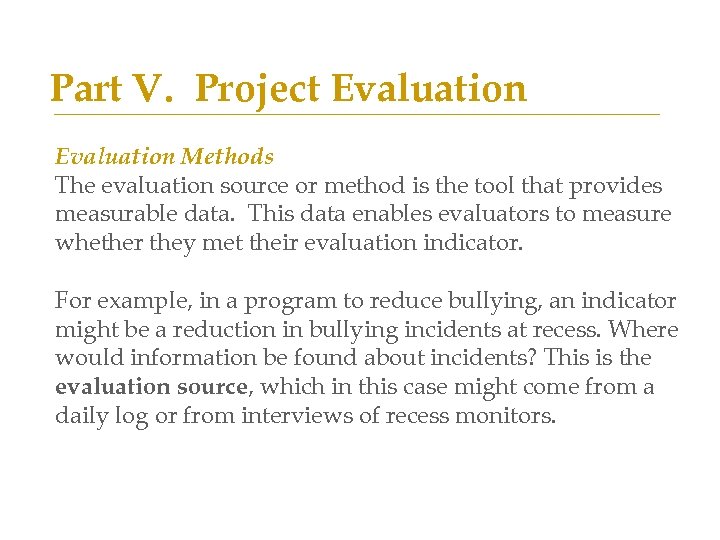 Part V. Project Evaluation Methods The evaluation source or method is the tool that