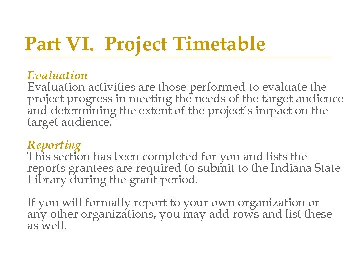 Part VI. Project Timetable Evaluation activities are those performed to evaluate the project progress