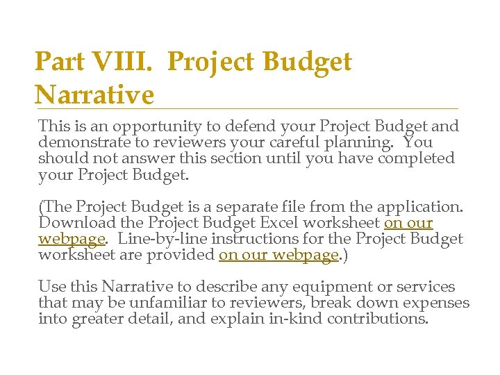 Part VIII. Project Budget Narrative This is an opportunity to defend your Project Budget