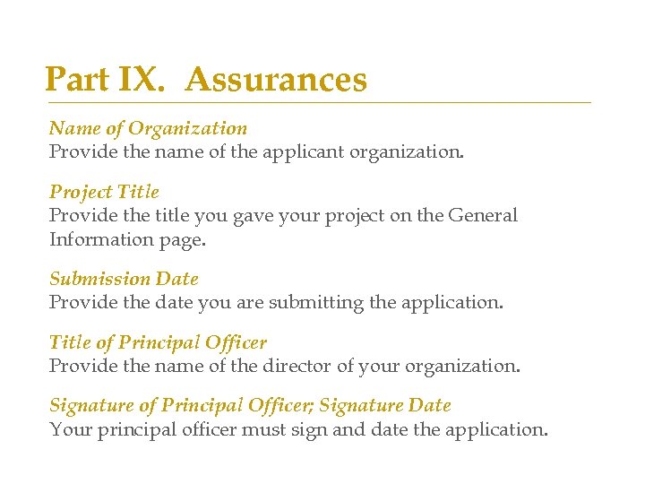 Part IX. Assurances Name of Organization Provide the name of the applicant organization. Project