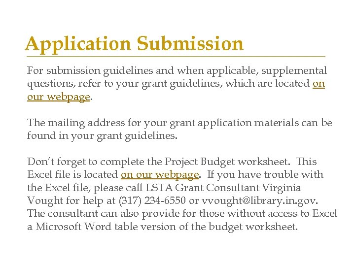 Application Submission For submission guidelines and when applicable, supplemental questions, refer to your grant