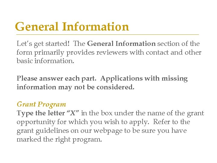 General Information Let’s get started! The General Information section of the form primarily provides