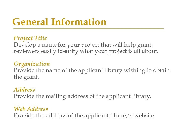 General Information Project Title Develop a name for your project that will help grant