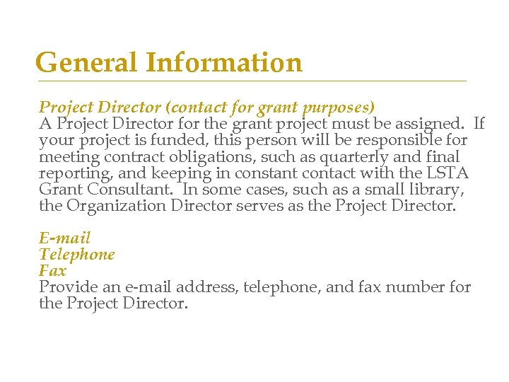 General Information Project Director (contact for grant purposes) A Project Director for the grant