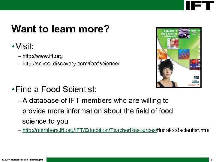 Want to learn more? • Visit: - http: //www. ift. org - http: //school.