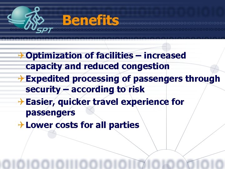 Benefits Q Optimization of facilities – increased capacity and reduced congestion Q Expedited processing