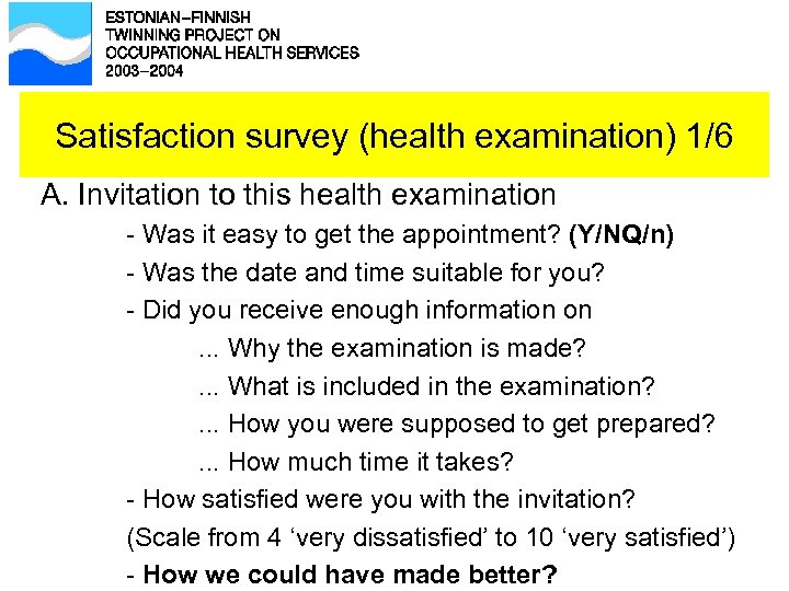 Satisfaction survey (health examination) 1/6 A. Invitation to this health examination - Was it