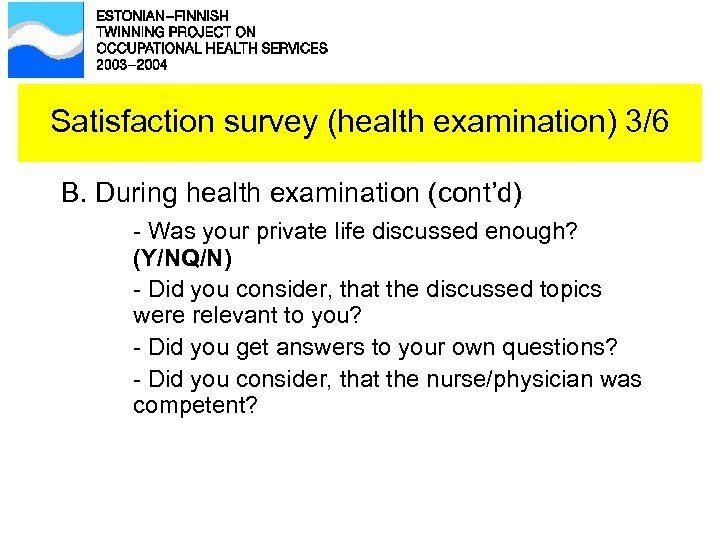 Satisfaction survey (health examination) 3/6 Health examination satisfaction survey B. During health examination (cont’d)