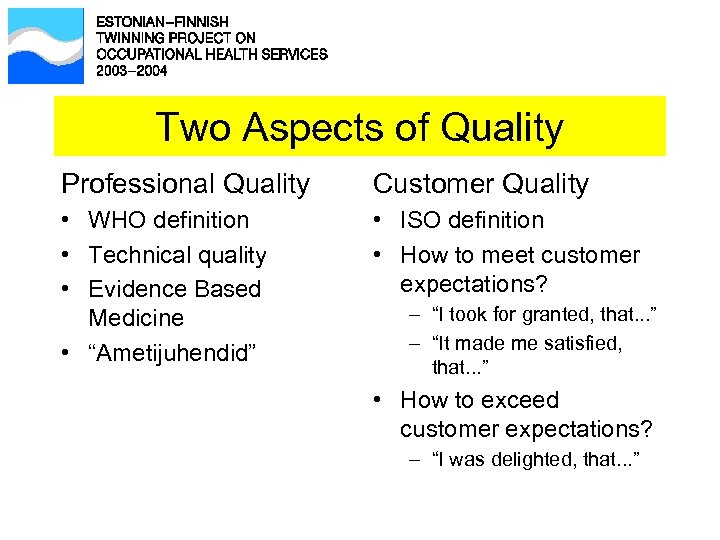 Two Aspects of Quality Professional Quality Customer Quality • WHO definition • Technical quality