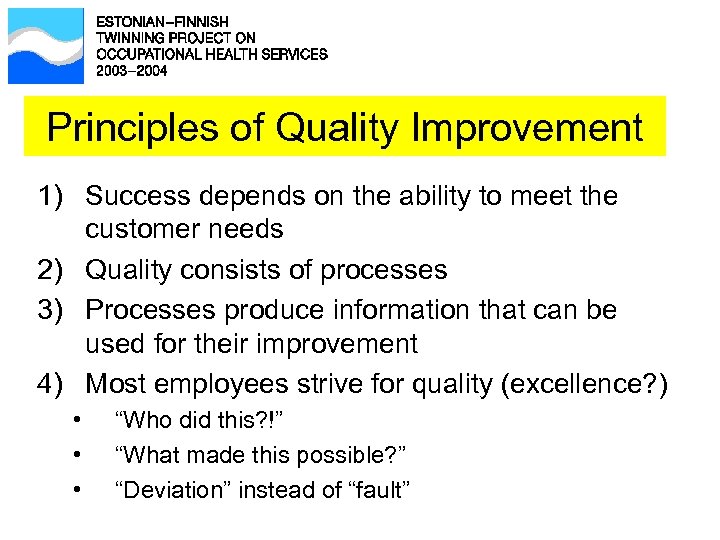 Principles of Quality Improvement 1) Success depends on the ability to meet the customer
