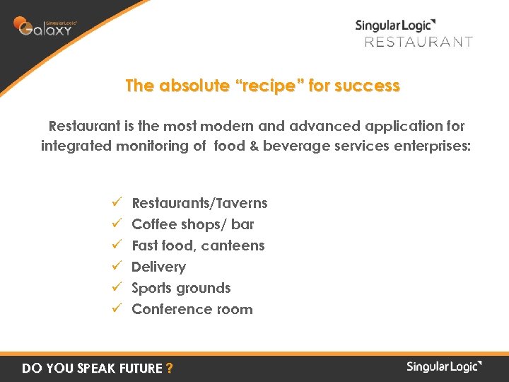 The absolute “recipe” for success Restaurant is the most modern and advanced application for