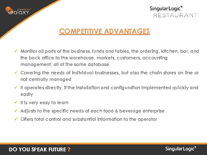 COMPETITIVE ADVANTAGES ü Monitor all parts of the business, funds and tables, the ordering,