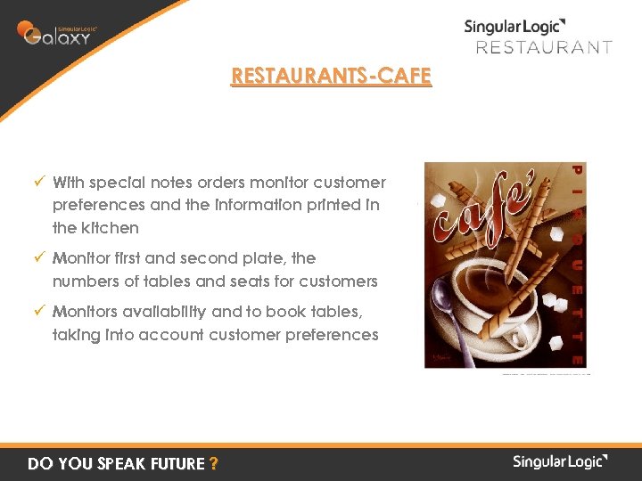 RESTAURANTS-CAFE ü With special notes orders monitor customer preferences and the information printed in