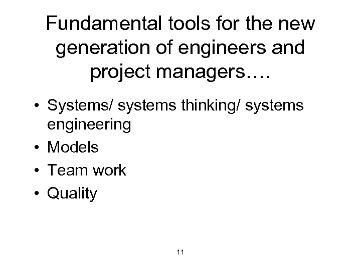 Fundamental tools for the new generation of engineers and project managers…. • Systems/ systems