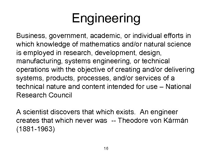 Engineering Business, government, academic, or individual efforts in which knowledge of mathematics and/or natural