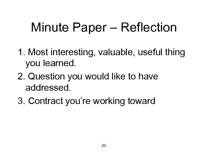 Minute Paper – Reflection 1. Most interesting, valuable, useful thing you learned. 2. Question