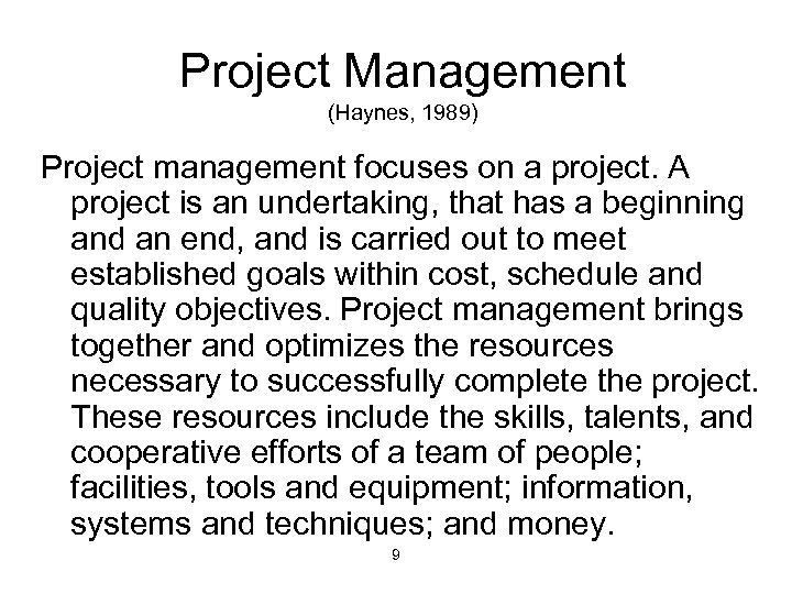 Project Management (Haynes, 1989) Project management focuses on a project. A project is an