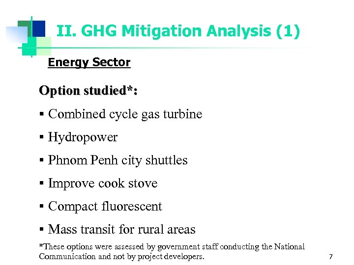 II. GHG Mitigation Analysis (1) Energy Sector Option studied*: § Combined cycle gas turbine