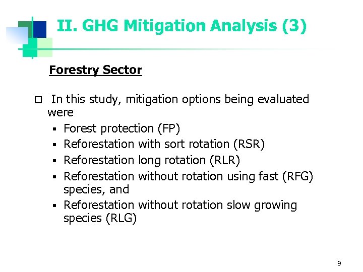 II. GHG Mitigation Analysis (3) Forestry Sector o In this study, mitigation options being