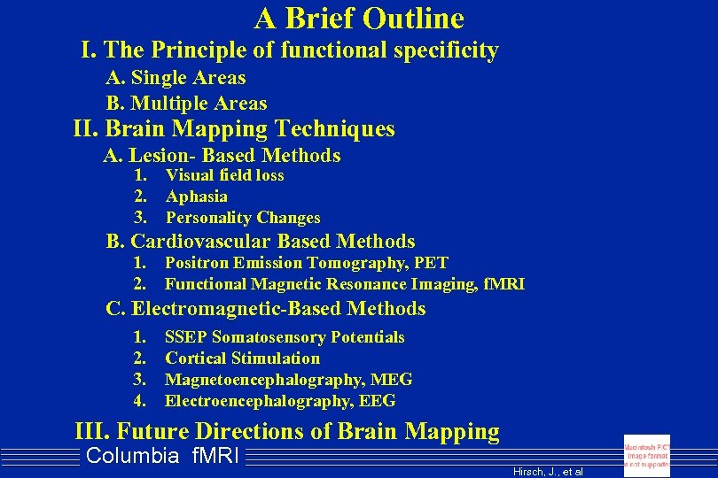 A Brief Outline I. The Principle of functional specificity A. Single Areas B. Multiple