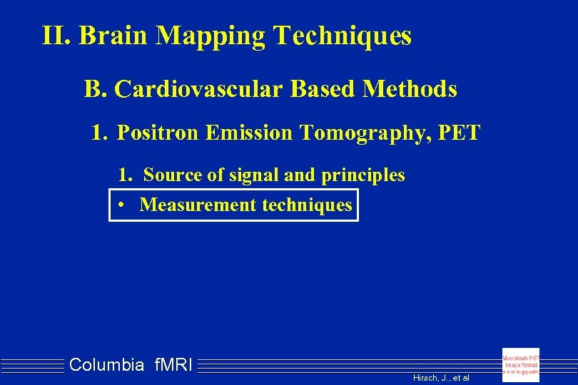 II. Brain Mapping Techniques B. Cardiovascular Based Methods 1. Positron Emission Tomography, PET 1.