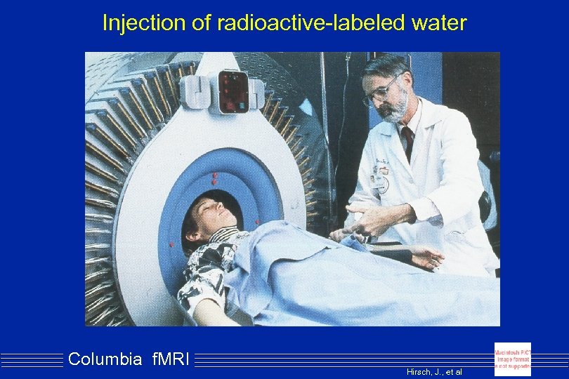 Injection of radioactive-labeled water Columbia f. MRI Hirsch, J. , et al 