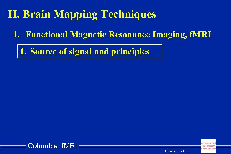 II. Brain Mapping Techniques 1. Functional Magnetic Resonance Imaging, f. MRI 1. Source of