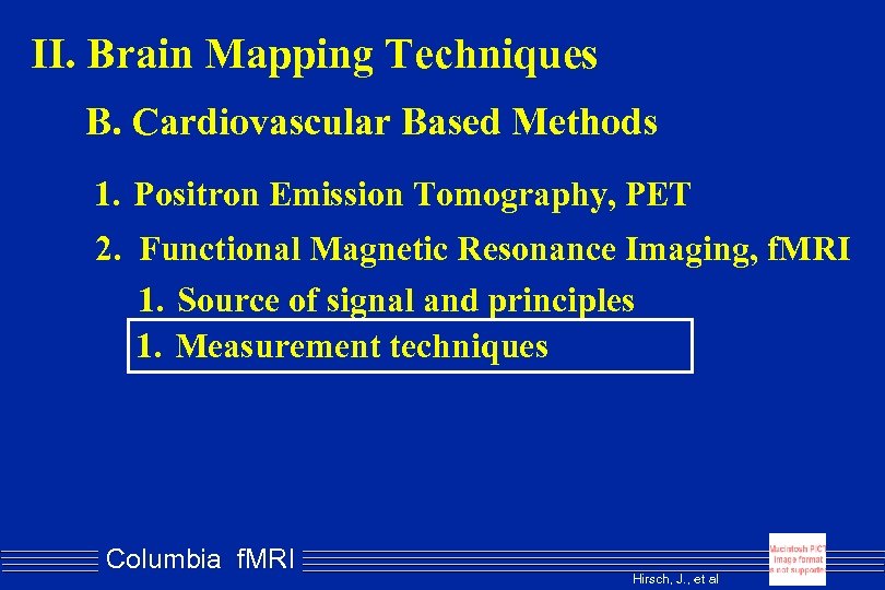 II. Brain Mapping Techniques B. Cardiovascular Based Methods 1. Positron Emission Tomography, PET 2.