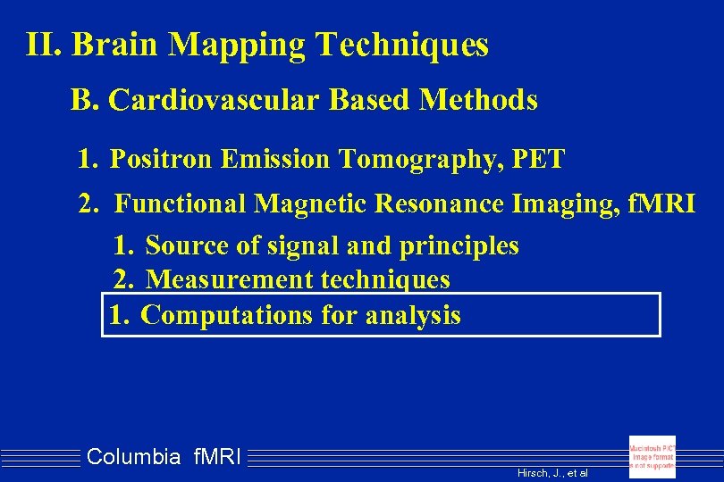 II. Brain Mapping Techniques B. Cardiovascular Based Methods 1. Positron Emission Tomography, PET 2.