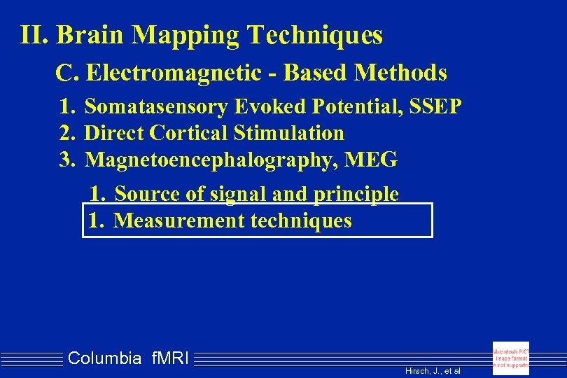 II. Brain Mapping Techniques C. Electromagnetic - Based Methods 1. Somatasensory Evoked Potential, SSEP