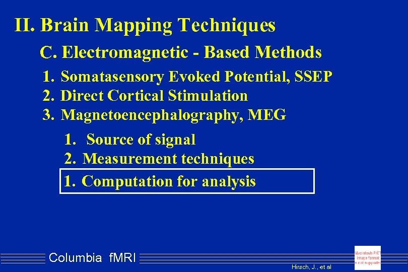 II. Brain Mapping Techniques C. Electromagnetic - Based Methods 1. Somatasensory Evoked Potential, SSEP